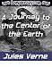A Journey to the Center of the Earth (Illustrated)
