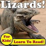 Lizards! Learn About Lizards While Learning To Read - Lizard Photos And Facts Make It Easy! (Over 45+ Photos of Lizards)