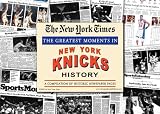 NY Times Newspaper - Greatest Moments in New York Knicks History