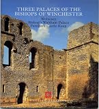 Three palaces of the bishops of Winchester : Wolvesey (Old Bishop's Palace), Hampshire : Bishop's Waltham Palace, Hampshire : Farnham Castle Keep, Surrey