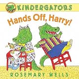 Rosemary Wells'sKindergators: Hands Off, Harry! [Hardcover]2011