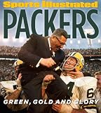 Sports Illustrated Green Bay Packers: Green, Gold and Glory