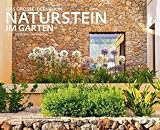 : Naturstein im Garten: Das grosse Ideenbuch
