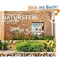 Naturstein im Garten: Das grosse Ideenbuch