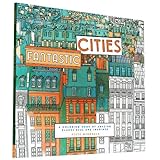 fantastic cities a coloring book of amazing places real and imagined