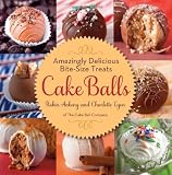 Cake Balls: Amazingly Delicious Bite-Size Treats by Ankeny, Robin, Lyon, Charlotte [2012]