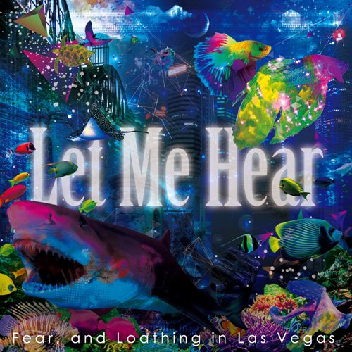 「Let Me Hear」 (初回生産限定) and Loathing in Las Vegas Fear