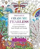 Portable Color Me Fearless: 70 Coloring Templates to Boost Strength and Courage (A Zen Coloring Book)