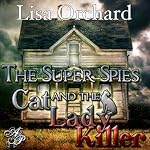 Super Spies and the Cat Lady Killer | Lisa Orchard