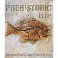 Prehistoric Life: The Definitive Visual History of Life on Earth by DK Publishing