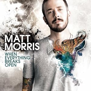Matt Morris - When Everything Breaks Open (2010)
