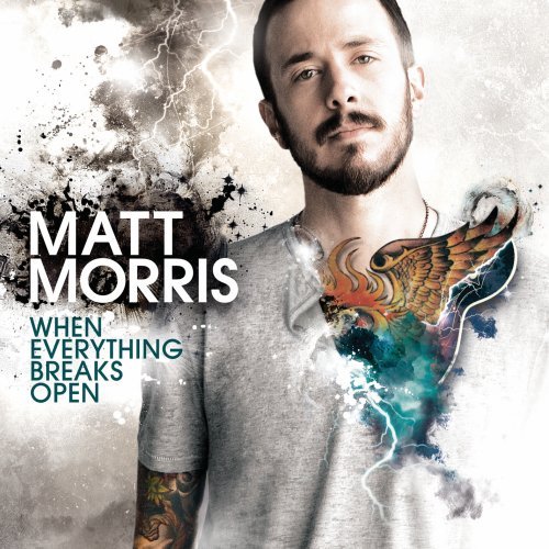 Matt Morris-When Everything Breaks Open-2010