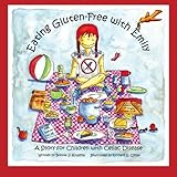 eating gluten free with emily a story for children with celiac disease