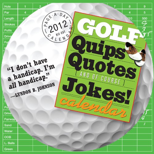 Golf Quips, Quotes & Jokes 2012 Calendar
