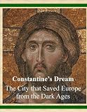 Constantine's Dream - The City that Saved Europe from the Dark Ages (Classic Medieval History)