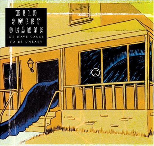 Wild Sweet Orange - We Have Cause to Be Uneasy - Zortam Music