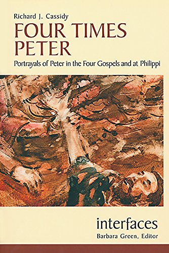Four Times Peter: Portrayals of Peter in the Four Gospels and at Philippi (Interfaces)