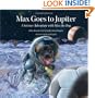 Max Goes to Jupiter: A Science Adventure with Max the Dog (Science Adventures with Max the Dog series)