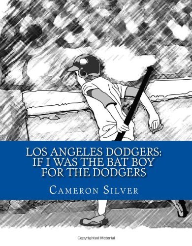 Los Angeles Dodgers: If I was the Bat Boy for the Dodgers