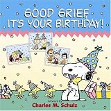 Good Grief, Its Your Birthday! (Peanuts)