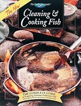 The New Cleaning & Cooking Fish: The Complete Guide to Preparing Delicious Freshwater Fish (The Freshwater Angler)