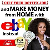 Click to Download Free Kindle Book -> Quit Your Rotten Job...and Make Money from Home with eBay Instead