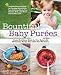 Books : Bountiful Baby Purees: Create Nutritious Meals for Your Baby with Wholesome Purees Your Little One Will Adore-Includes Bonus Recipes for Turning Extra ... Toddler, Kids, and Whole Family Will Love