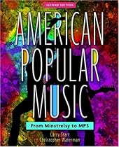 American Popular Music: From Minstrelsy to MP3 Includes two CDs American Popular Music: From Minstrelsy to MP3 Includes two CDs