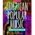 American Popular Music: From Minstrelsy to MP3 Includes two CDs