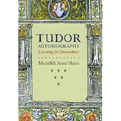 Tudor Autobiography: Listening for Inwardness