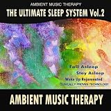 The Ultimate Sleep System, Vol. 2: Ambient Music Therapy