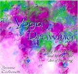 The Yoga of Drawing: Uniting Body, Mind and Spirit in the Art of Drawing (Path of Painting/Jeanne Carbonetti)