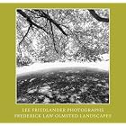Lee Friedlander: Photographs Frederick Law Olmsted Landscapes by Lee Friedlander