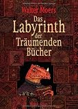 Das Labyrinth der Tr&auml;umenden B&uuml;cher: Roman - Walter Moers