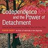 Codependence and the Power of Detachment: How to Set Boundaries and Make Your Life Your Own