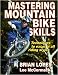 Mastering Mountain Bike Skills by Brian Lopes