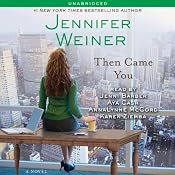 Then Came You | [Jennifer Weiner]