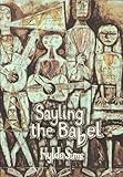 Sayling the babel : poems and songs