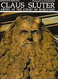 Claus Sluter : artist at the court of Burgundy