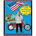 Color Me Arnold: The Unofficial Arnold Schwarzenegger Coloring and Activity Book
