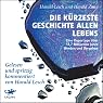 H&ouml;rbuch Die kürzeste Geschichte allen Lebens: Eine Reportage über 13,7 Milliarden Jahre Werden und Vergehen