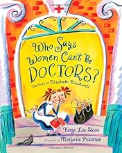 Who Says Women Can't Be Doctors?: The Story of Elizabeth Blackwell (Christy Ottaviano Books)