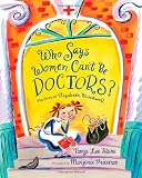 Who Says Women Cant Be Doctors?: The Story of Elizabeth Blackwell (Christy Ottaviano Books)