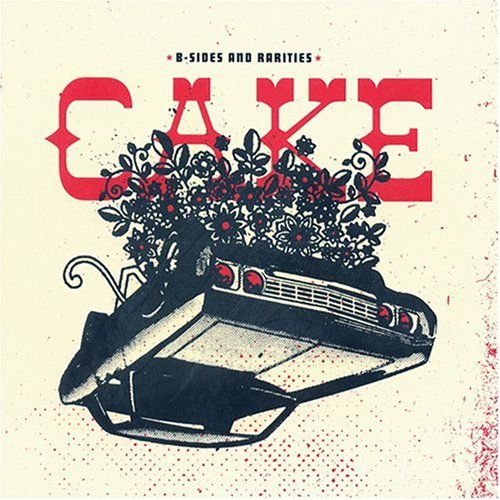 Cake - B Sides and Rarities - Zortam Music