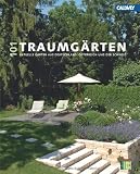 101 Traumg&auml;rten: Aktuelle G&auml;rten aus Deutschland, &Ouml;sterreich und der Schweiz - 