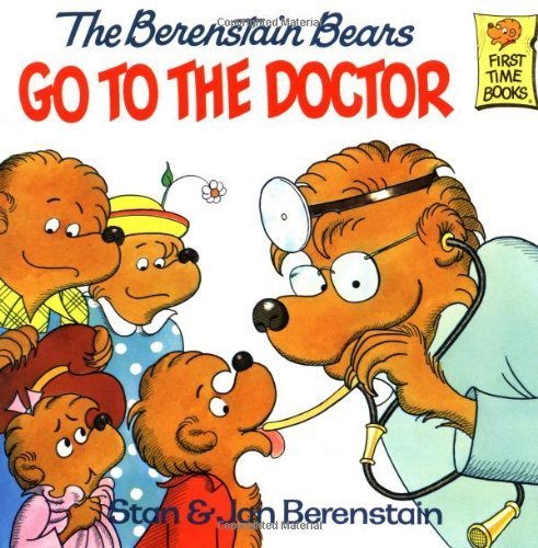 The Berenstain Bears Go to the Doctor (First Time Books) by Stan Berenstain (1981-10-12)
