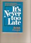 It's Never Too Late