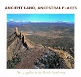 Ancient Land, Ancestral Places: Paul Logsdon in the Pueblo Southwest
