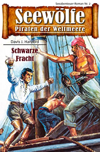 Seewölfe - Piraten der Weltmeere 2: Schwarze Fracht (German Edition)