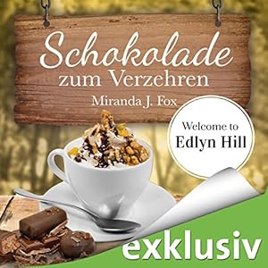 Schokolade zum Verzehren (Welcome To Edlyn Hill 3)